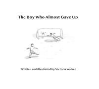 The Boy Who Almost Gave Up