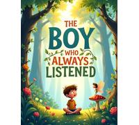 The Boy Who Always Listened: A Heartwarming Story for Kids About Wisdom and Staying Safe