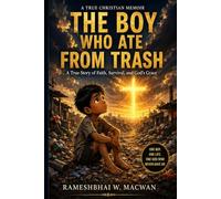 The Boy Who Ate from Trash: A True Story of God's Grace, Survival, and Blessing