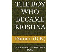 THE BOY WHO BECAME KRISHNA: BOOK THREE: THE WARRIOR'S SONG