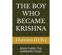 THE BOY WHO BECAME KRISHNA: BOOK THREE: THE WARRIOR'S SONG