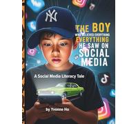 The Boy Who Believed Everything He Saw on Social Media: The Social Media Literacy Tale (The Information Age Book Series Volume 1 Navigating Media, Digital and AI World)