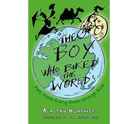 The Boy Who Biked the World Part 3: Riding Home Through Asia : Part Three: Riding Home Through Asia