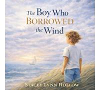 The Boy Who Borrowed the Wind (The Lightkeeper Collection)