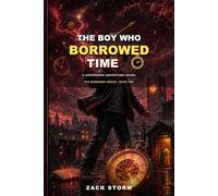 The Boy Who Borrowed Time: A Superhero Adventure Novel: 2 (The Borrowed Series)