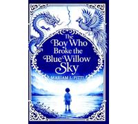 The Boy Who Broke the Blue Willow Sky: A Children’s Fantasy Dragon Tale About Courage, Patience, and the Strength of Family Love