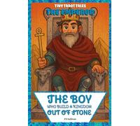 The Boy Who Built a Kingdom Out of Stone: The Emperor's Journey (Tiny Tarot Tales)