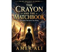 THE BOY WHO BUILT AN EMPIRE SERIES 3: The Crayon and the Match book BY AMER ALI