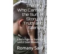 The Boy Who Carried the Sun: A Story of Truth and Silence: A Boy’s Fight for Truth in a Land of Quiet Wounds (Children of the South)