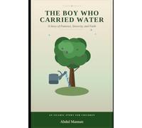 The Boy Who Carried Water: A Story of Patience, Sincerity, and Faith