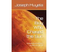 The Boy Who Chased the Sun: A Journey of Dreams Across the World