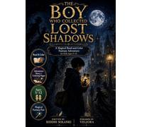 The Boy Who Collected Lost Shadows: A Magical Read-and-Color Fantasy Adventure for Kids Ages 5-12 | Storybook with Fun Coloring Pages, Friendship, Mystery, and Imagination