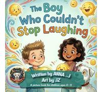 The Boy Who Couldn't Stop Laughing: A Picture Book About Big Joy, Laughter That Won't Stop, and Learning That Happiness Is Never Too Much | A picture book for children ages 4-8 (Remy and Friends)