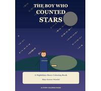 The Boy Who Counted Stars: A Nighttime Story Coloring Book About Courage, Wonder, and the Magic Waiting After Dark