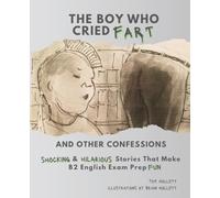 The Boy Who Cried Fart And Other Confessions: Shocking & Hilarious Stories That Make B2 English Exam Prep Fun