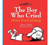 The Boy Who Cried Over Everything