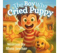 The Boy Who Cried Puppy: A Funny and Heart-warming Picture Book About Honesty, Trust, and a Mischievous Boy