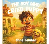 The Boy Who Cried Puppy: A Playful Story About Mischief, Trust, and When Jokes Go Too Far