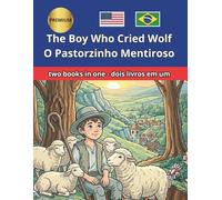 The Boy Who Cried Wolf O Pastorzinho Mentiroso Bilingual Fairy Tales: Illustrated English Portuguese Side by Side Text: Full Color Premium Edition for ... Language Immersion, and Bilingual Reading