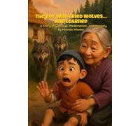 The Boy Who Cried Wolves... and Learned: A Story of Courage, Redemption, and Honesty