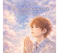 The Boy Who Didn't Know Love (Love like Jesus)
