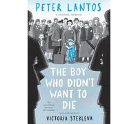 The Boy Who Didn't Want to Die: A Graphic Memoir from a survivor of Bergen-Belsen