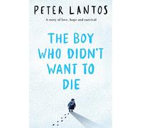 The Boy Who Didn't Want to Die: the true story of a boy's escape through war torn Europe