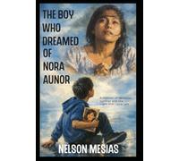 The Boy Who Dreamed of Nora Aunor: A Memoir of devotion, survival and the light that never left