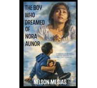 The Boy Who Dreamed of Nora Aunor: A Memoir of devotion, survival and the light that never left