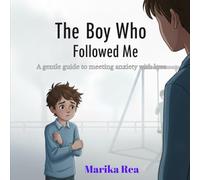 The Boy Who Followed Me: A unique story for ADHD, autistic and neurodivergent anxious children about the feelings that follow you and learning they are on your side