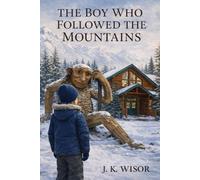 The Boy Who Followed the Mountains: A Story of Friendship, Wonder, and Becoming