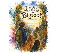 The Boy Who Found Bigfoot: A gentle story about autism, friendship, and finding your place.