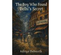 The Boy Who Found Delhi's Secret