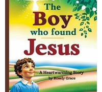 The Boy Who Found Jesus: A Heartwarming Story