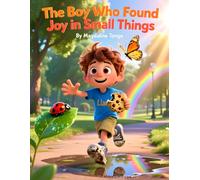 The Boy Who Found Joy in Small Things: mindfulness book for kids, gratitude children’s book, finding happiness story for kids, picture book about joy, ... for children, kindness and gratitude story