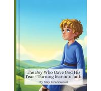 The Boy Who Gave God His Fear - Turning Fear into Faith