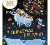 The Boy Who Grew Dragons: A Christmas Delivery: A festive picture book from the creator of the best-selling ’The Boy Who Grew Dragons’