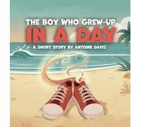 The Boy Who Grew-Up in a Day, A short story by