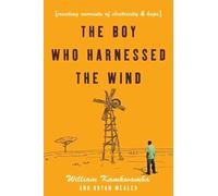 The Boy Who Harnessed the Wind: Creating Currents of Electricity and Hope