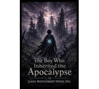 The Boy Who Inherited the Apocalypse