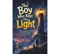 The Boy Who Kept the Light: A Fog, a Lighthouse, and the Family He Never Expected to Find