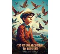 THE BOY WHO KNEW WHAT THE BIRDS SAID: Illustrated Edition