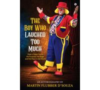 The Boy Who Laughed Too Much: How a Clown Found His Purpose, His Stage, and His Place in the World