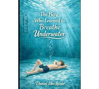 The Boy Who Learned to Breathe Underwater: A Family Memoir About Snorkeling, Calm, and Learning Through Play (Ocean Stories & Diving Series)