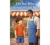 THE BOY WHO LEARNED TO GIVE BACK: Learning to Do the Right Thing