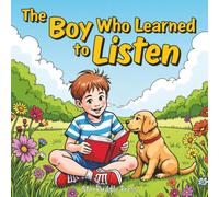 The Boy Who Learned to Listen: A Childrens Story Book About Respecting Your Pet: Short Moral Stories for Preschool Kids, 5 Min Bedtime Stories for Kids