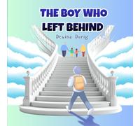 The Boy Who Left Behind: A Heartwarming Christian Bedtime Story About Faith, Forgiveness, and Heaven