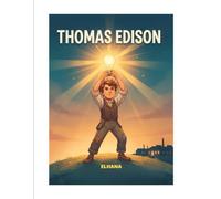 The Boy Who Lit Up the World: Thomas Edison: A Biography Story and Coloring Book for Kids Ages 4-8