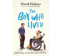 The Boy Who Lived: The honest and moving memoir from Harry Potter's stunt double, with a foreword by Daniel Radcliffe