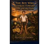 The Boy Who Looked Toward the Horizon